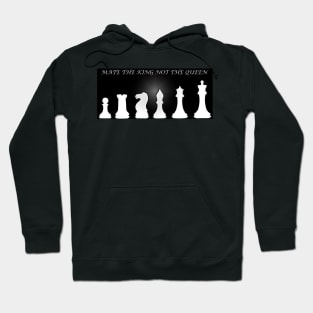 Chess Slogan - Mate the King 1 Hoodie